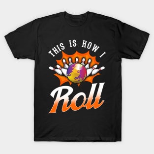 Funny This Is How I Roll Bowling Pun Team Bowler T-Shirt